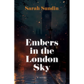 Embers in the London Sky - Library Binding