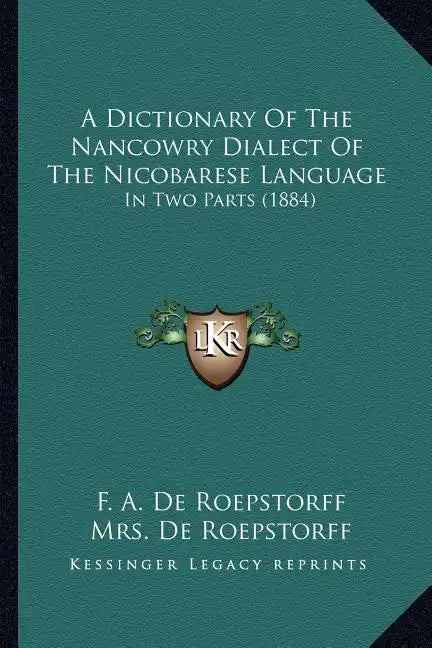A Dictionary of the Nancowry Dialect of the Nicobarese Language: In Two Parts (1884) - Paperback