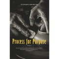 Process for Purpose: Volume I - Paperback