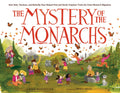 The Mystery of the Monarchs: How Kids, Teachers, and Butterfly Fans Helped Fred and Norah Urquhart Track the Great Monarch Migration - Hardcover