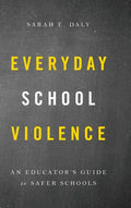 Everyday School Violence: An Educator's Guide to Safer Schools - Hardcover