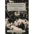 The European Discovery of American Surgery: Volume 1: Land of Unlimited Possibilities - Hardcover