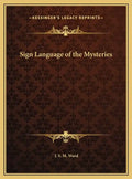 Sign Language of the Mysteries - Hardcover