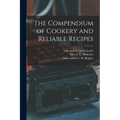 The Compendium of Cookery and Reliable Recipes - Paperback