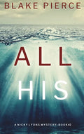 All His (A Nicky Lyons FBI Suspense Thriller-Book 2) - Hardcover