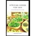 African Herbs for Sex: For Men and the Women Who Love Them - Paperback