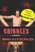 Chibbles: Memoirs of a B-list Porn Star - Paperback