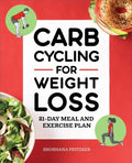 Carb Cycling for Weight Loss: 21-Day Meal and Exercise Plan - Paperback