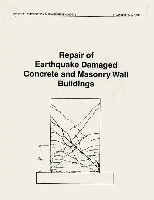 Repair of Earthquake Damaged Concrete and Masonry Wall Buildings (FEMA 308) - Paperback