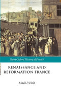 Renaissance and Reformation France: 1500-1648 - Paperback