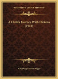 A Child's Journey With Dickens (1912) - Hardcover