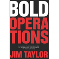 Bold Operations: Building The Foundation Of Strategic Excellence In Restaurants - Paperback