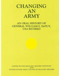 Changing an Army: An Oral History of General WIlliam E. DePuy, USA Retired - Paperback