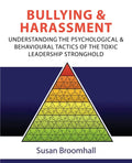 Bullying and Harassment: Understanding the psychological and behavioural tactics of the toxic leadership stronghold - Paperback