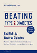 Beating Type 2 Diabetes: Natural and Simple Methods to Reverse Diabetes for Good - Paperback
