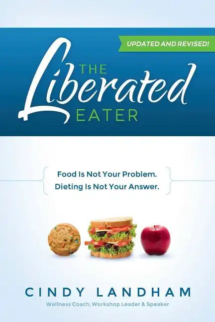 The Liberated Eater - Revised and Updated - Paperback