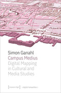 Campus Medius: Digital Mapping in Cultural and Media Studies - Paperback
