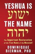 Yeshua is the Name: The Important Restoration of the True Name of the Messiah! - Paperback
