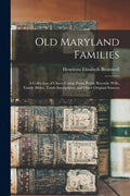 Old Maryland Families; a Collection of Charts Comp. From Public Records, Wills, Family Bibles, Tomb Inscriptions, and Other Original Sources - Paperback