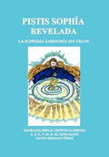 Pistis Sophía Revelada: La Suprema Sabiduría Sin Velos - Hardcover