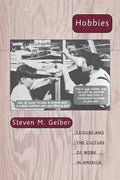Hobbies: Leisure and the Culture of Work in America - Paperback