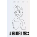 A Beautiful Mess - Paperback