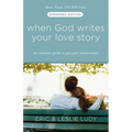 When God Writes Your Love Story: The Ultimate Guide to Guy/Girl Relationships - Paperback