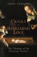 Cradle of Redeeming Love: The Theology of the Christmas Mystery - Paperback