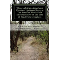 Three African- American Classics: Up from Slavery, The Souls of Black Folk and Narrative of the Life of Frederick Douglass - Paperback