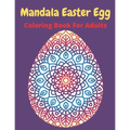 Mandala Easter egg coloring book for adults: Easter egg mandala coloring book: Perfect For Teen And Adults, Beautiful 55 unique Designs - Paperback