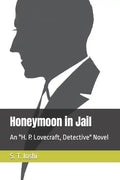 Honeymoon in Jail: An H. P. Lovecraft, Detective Novel - Paperback
