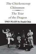 The Chickencoop Chinaman and The Year of the Dragon: Two Plays - Paperback