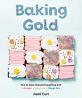 Baking Gold: How to Bake (Almost) Everything with 3 Doughs, 2 Batters, and 1 Magic Mix - Hardcover