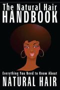 The Natural Hair Handbook: Everything You Need to Know About Natural Hair - Paperback