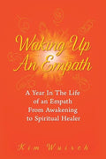 Waking Up an Empath: A Year in the Life of an Empath From Awakening to Spiritual Healer - Paperback