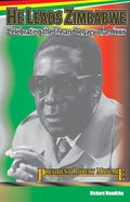 He Leads Zimbabwe: Celebrating The Life & Legacy of An Icon - President Robert Mugabe - Paperback