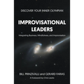Improvisational Leaders: Integrating Business, Mindfulness, and Improvisation - Paperback