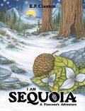 I Am Sequoia - A Pinecone's Adventure - Hardcover