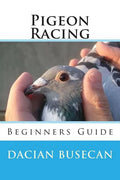 Pigeon Racing: Beginners Guide - Paperback