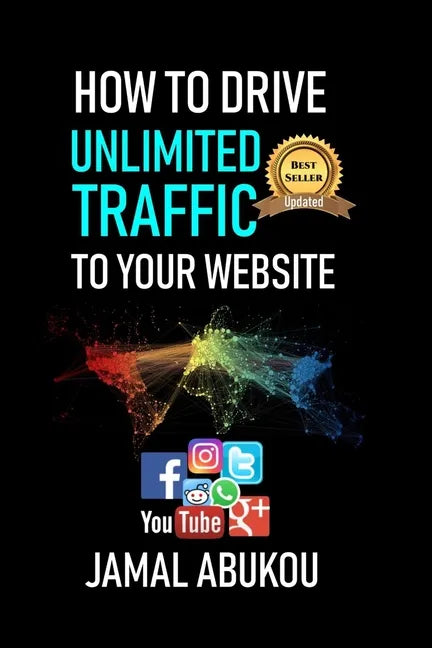 How To Drive Unlimited Traffic To Your Website: Smart online Internet Marketing, SEO Tricks, Backlink Tactics, Social Media Traffic, WordPress - Paperback