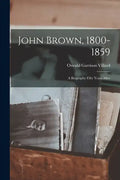 John Brown, 1800-1859: A Biography Fifty Years After - Paperback