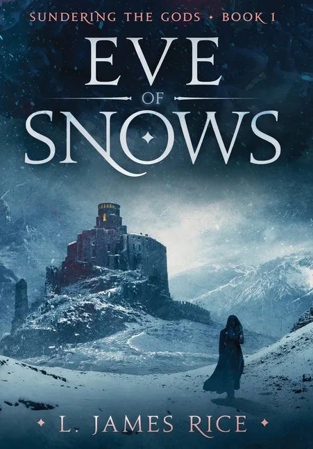 Eve of Snows: Sundering the Gods Book One - Hardcover