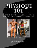 Physique 101: YOUR ideal physique in the shortest time possible! - Paperback
