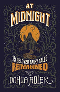 At Midnight: 15 Beloved Fairy Tales Reimagined - Hardcover