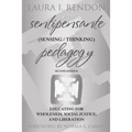 Sentipensante (Sensing / Thinking) Pedagogy: Educating for Wholeness, Social Justice, and Liberation - Paperback