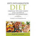 Anti-Inflammation Diet: Critical Tips and Hints on How to Eat Healthy and Prevent Inflammation (Large): Food Rules for the Anti-Inflammation D - Paperback