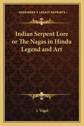 Indian Serpent Lore or the Nagas in Hindu Legend and Art - Paperback