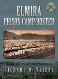 Elmira Prison Camp Roster Volume I - Hardcover