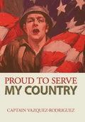 Proud to Serve My Country - Hardcover