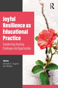 Joyful Resilience as Educational Practice: Transforming Teaching Challenges into Opportunities - Paperback
